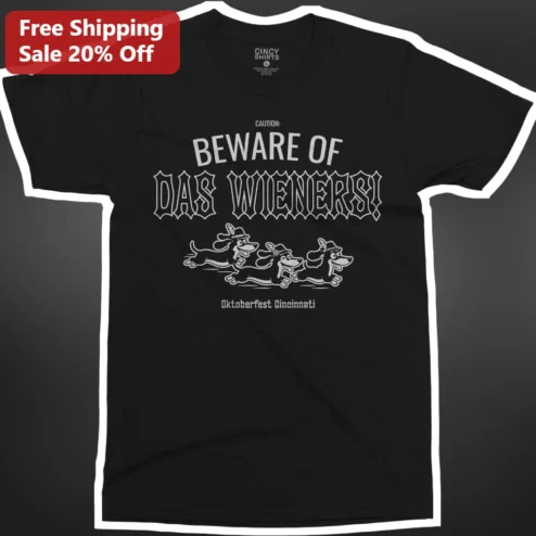 Caution Beware Of Das Wieners Oktoberfest Cincinnati Tee