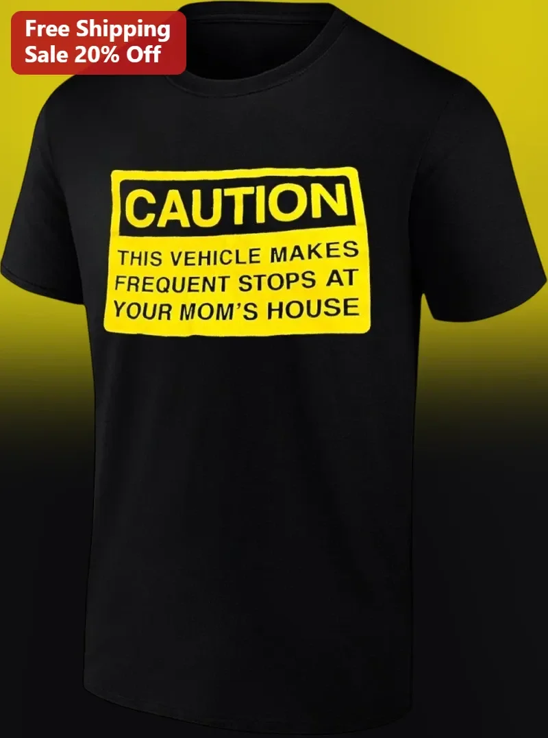 Caution This Vehicle Makes Frequent Stops At Your Mom's House Graphic Tee Funny Family Gift