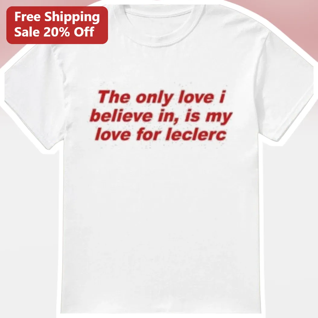Charles Leclerc The Only Love I Believe In F1 Fan Graphic Tee