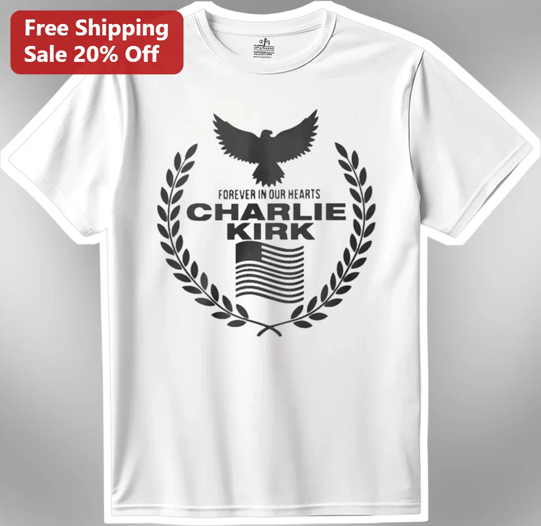 Charlie Kirk Forever In Our Hearts Memorial Tribute Tee Conservative Gift