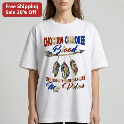 Choctaw Cherokee Blood Runs Through My Veins Tee, Native American Heritage Pride Shirt Gift