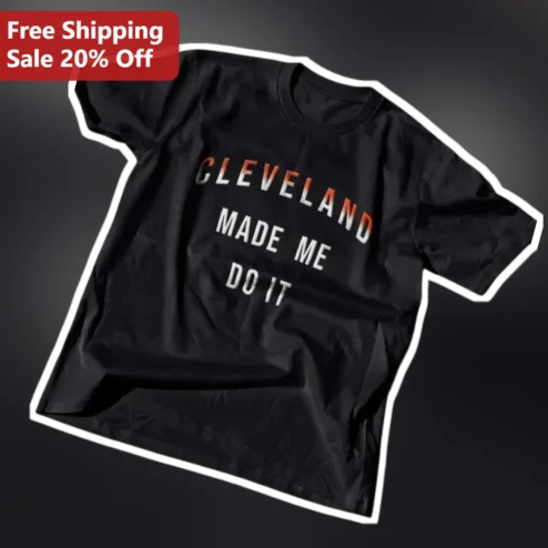 Cleveland Made Me Do It Tee Ohio City Pride Graphic T-Shirt Gift for Locals