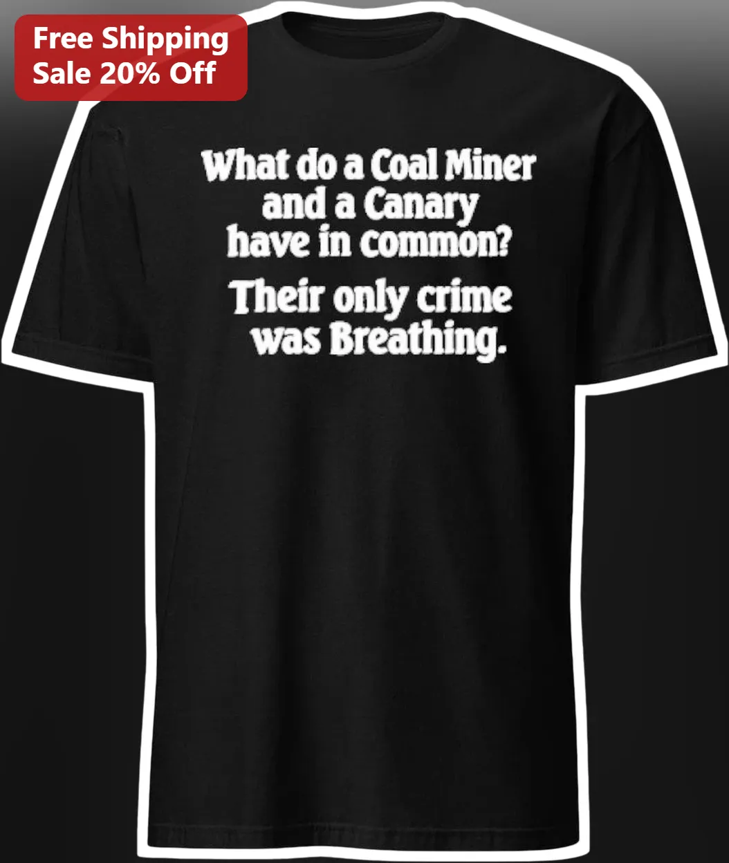 Coal Miner Canary In A Coal Mine Humorous Slogan Tee