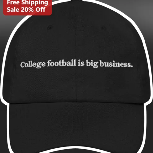 College Football Is Big Business Cap Funny NCAA Fan Hat Embroidered Dad Hat Gift for Students Alumni