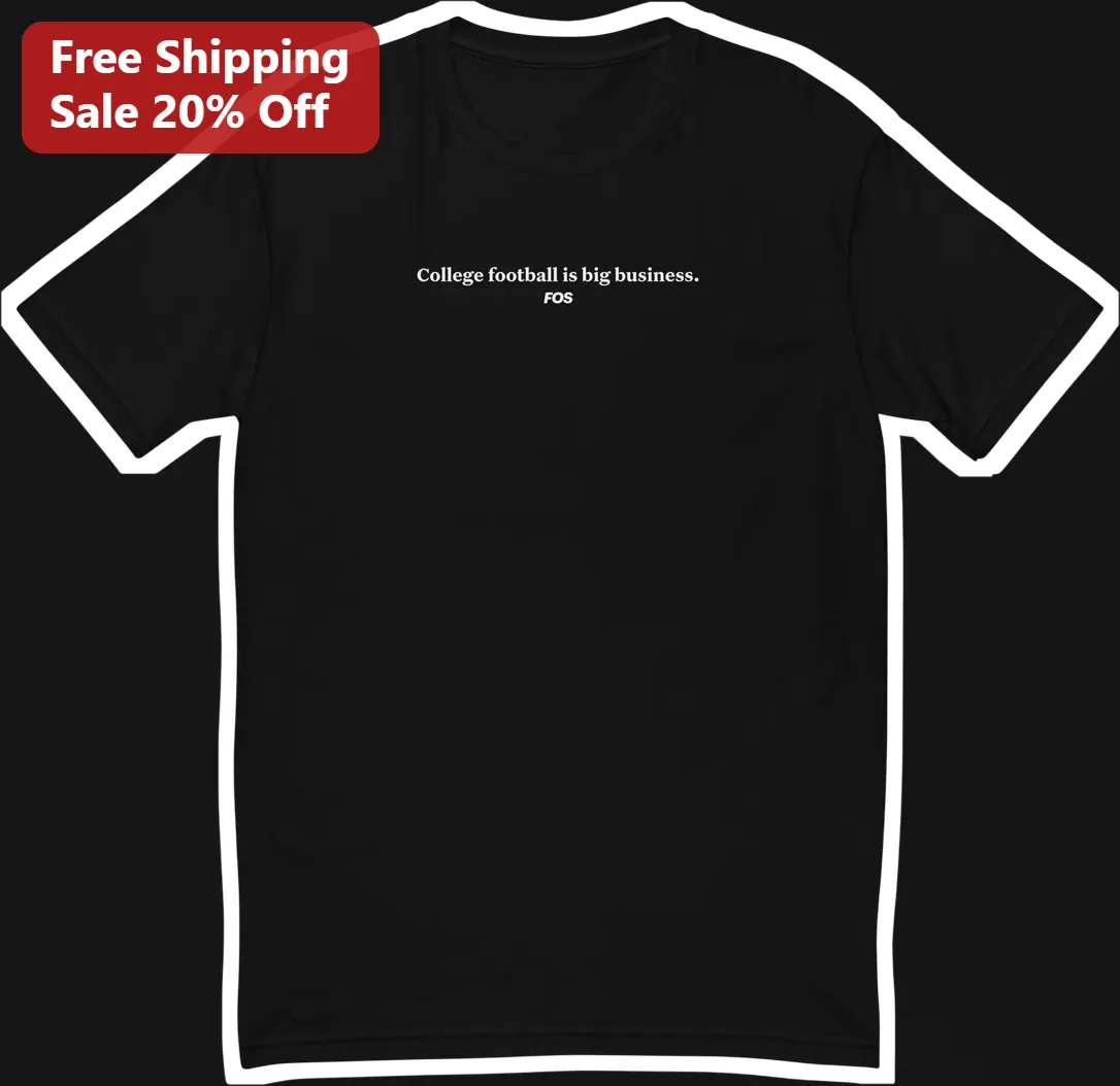 College Football Is Big Business Tee Funny Sports Fan Graphic Shirt Gift