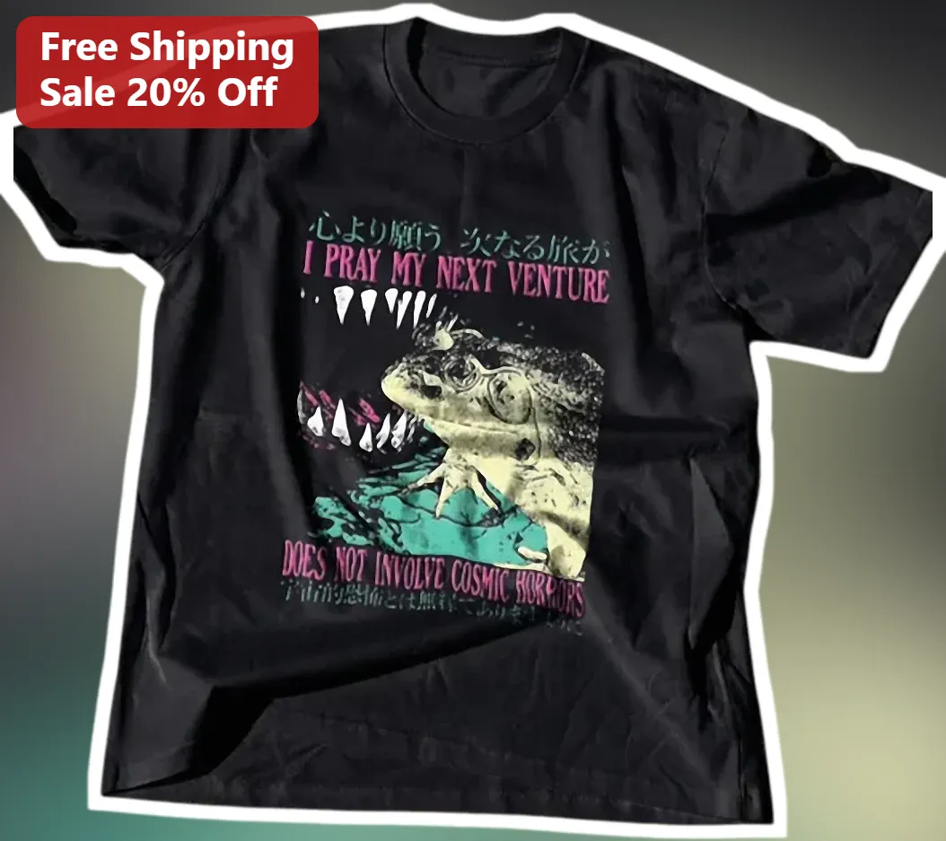Cosmic Horror Tee I Pray My Next Venture Does Not Involve Cosmic Horrors Funny Eldritch Lovecraftian Gift