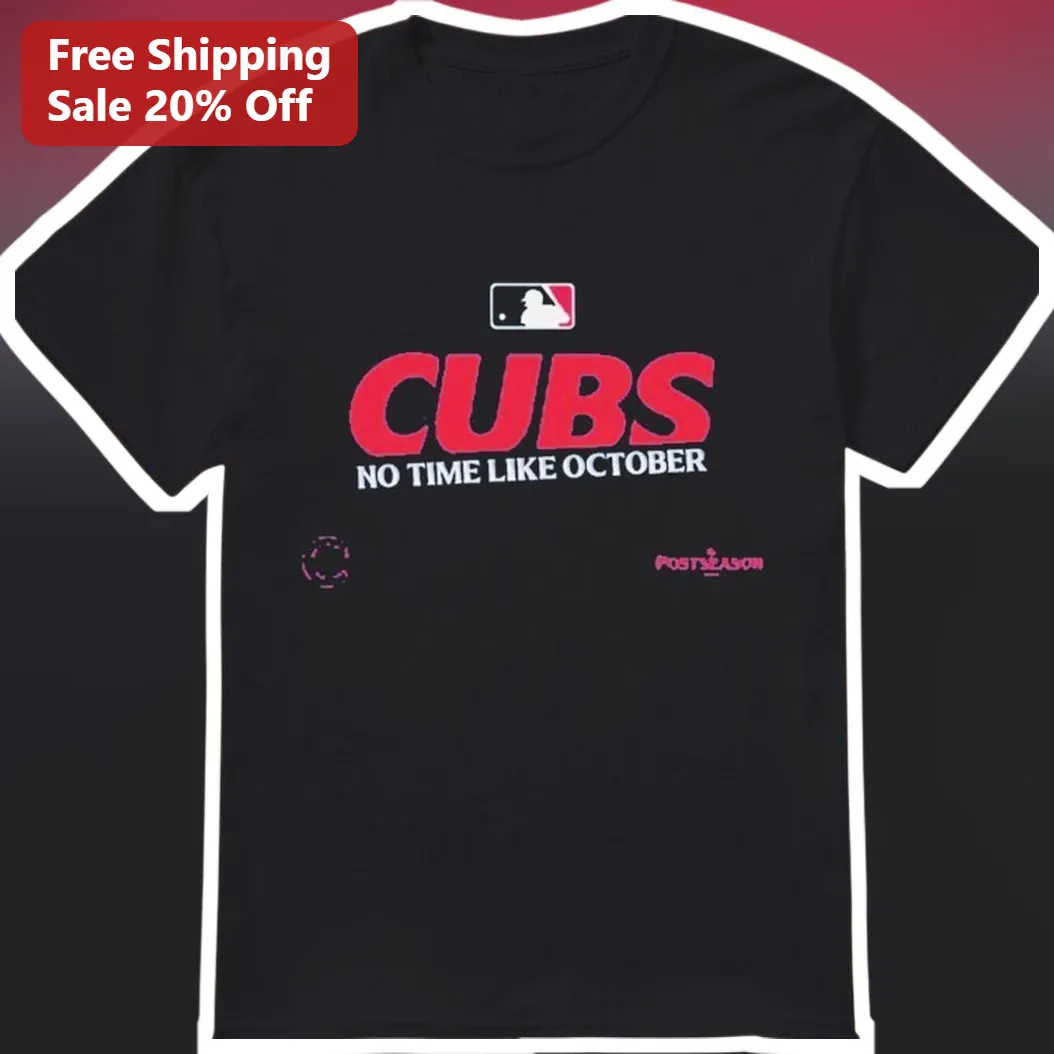 Cubs No Time Like October Tee Chicago Cubs Fan Gear Baseball Playoff Shirt