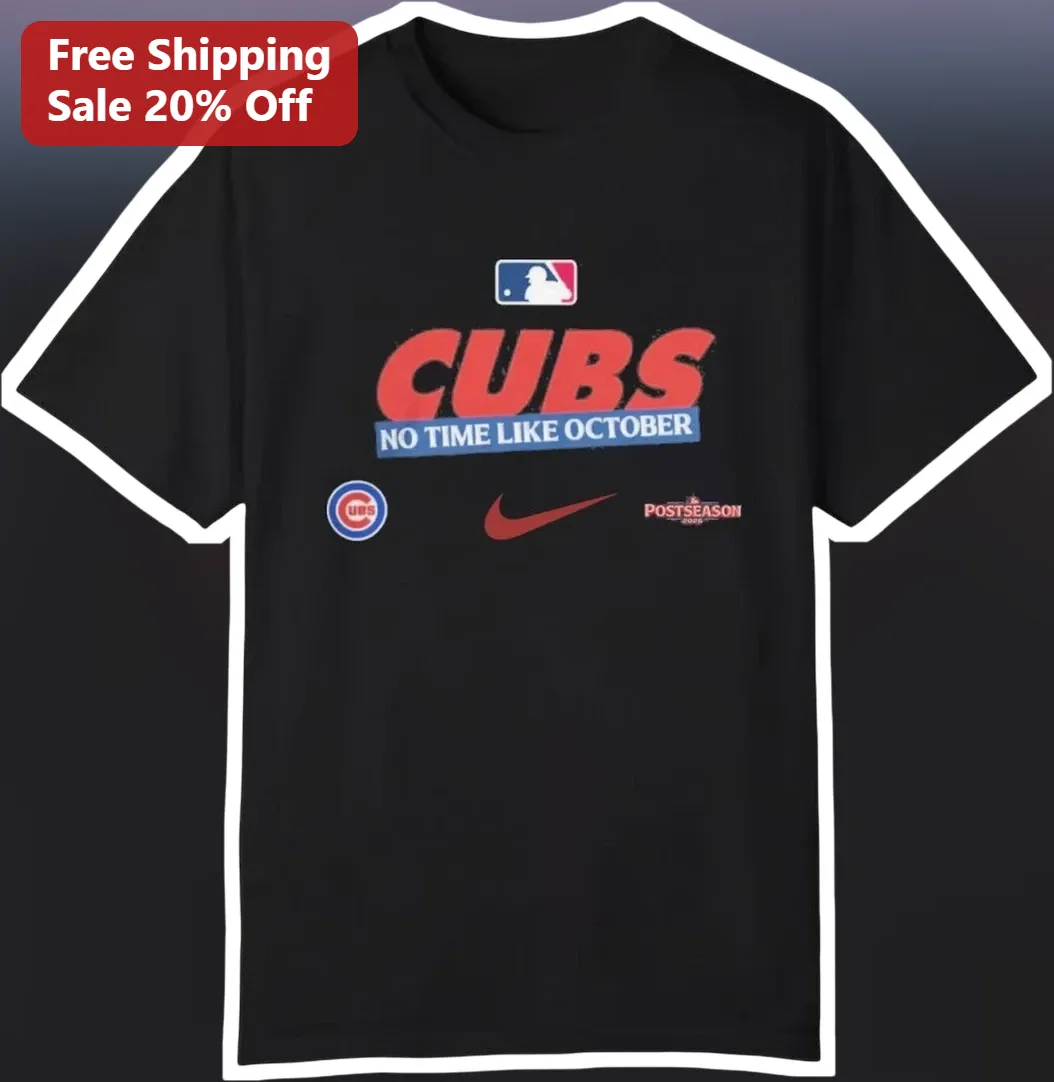 Cubs No Time Like October Tee Chicago Cubs Playoff Fan Shirt