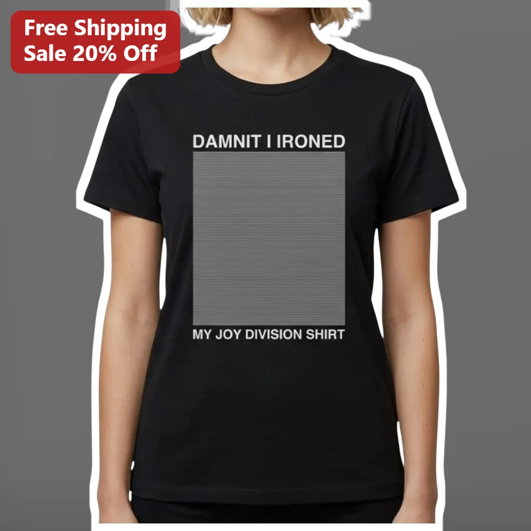 Damnit I Ironed My Joy Division Shirt Tee Unknown Pleasures Parody Post-Punk Music Humor Graphic T-Shirt