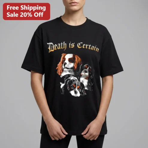 Death is Certain Tee, Cavalier King Charles Spaniel Gothic Dog Shirt, Dark Humor Pet Portrait Gift for Dog Lovers