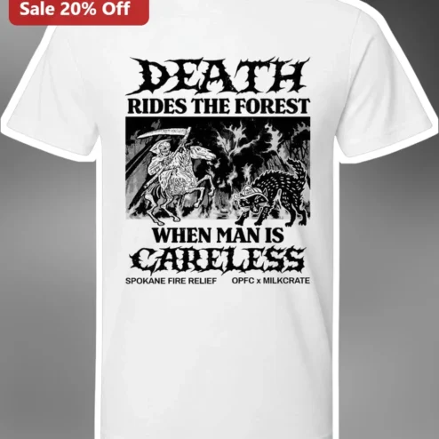 Death Rides The Forest When Man Is Careless Tee Spokane Fire Relief Wildfire Prevention Graphic Shirt