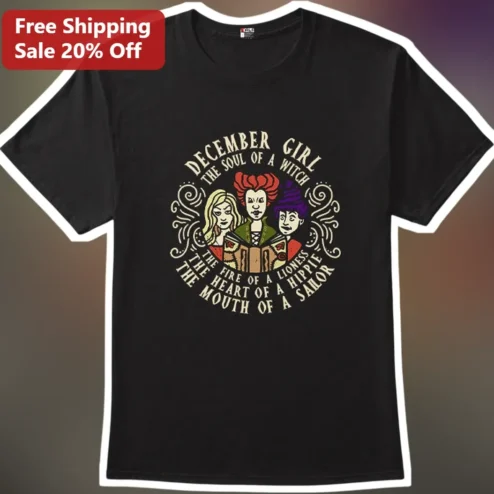 December Girl The Soul of a Witch Fire of a Lioness Heart of a Hippie Mouth of a Sailor Vintage Graphic Tee