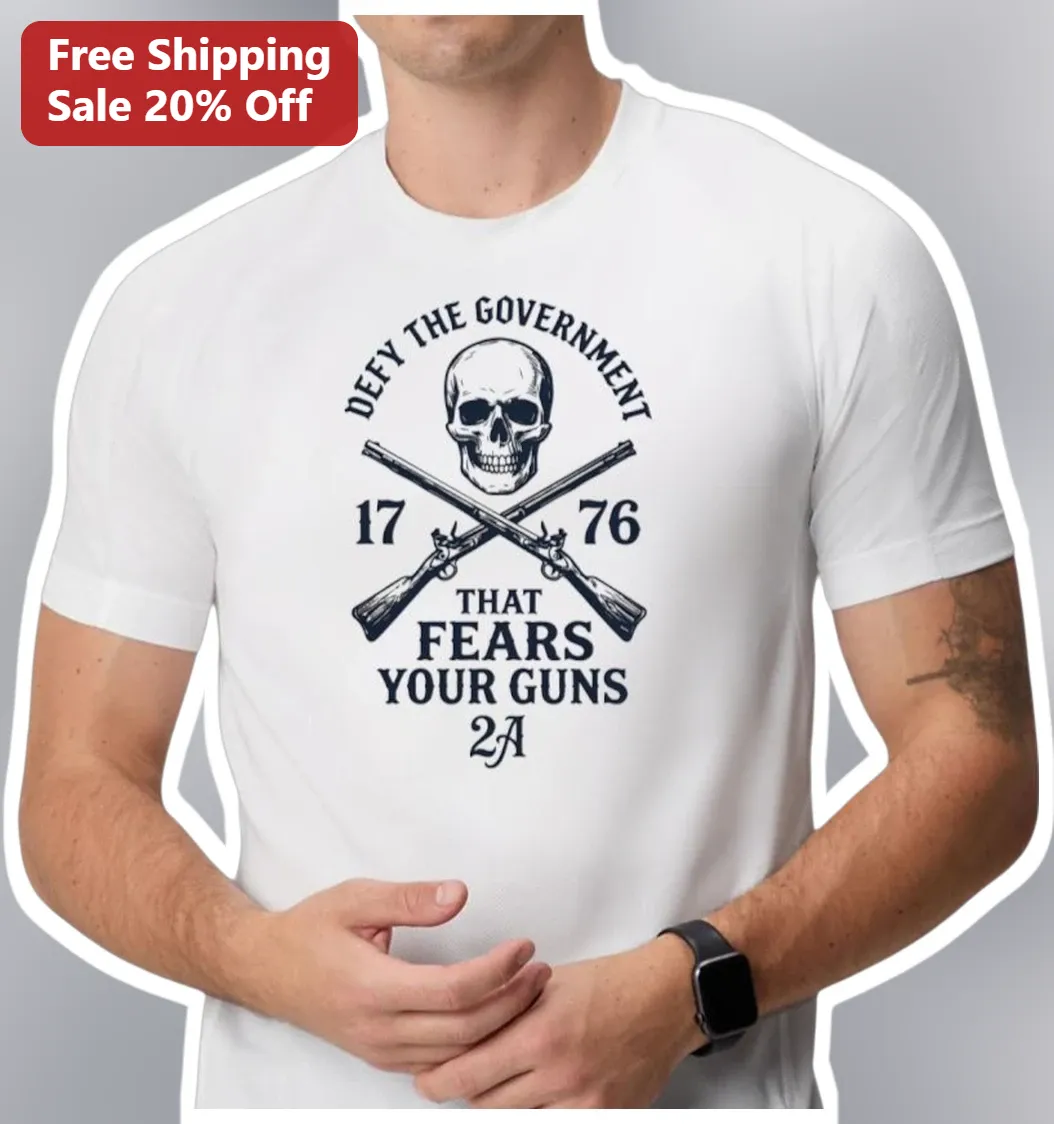 Defy The Government That Fears Your Guns 2A Tee Second Amendment Gun Rights Apparel