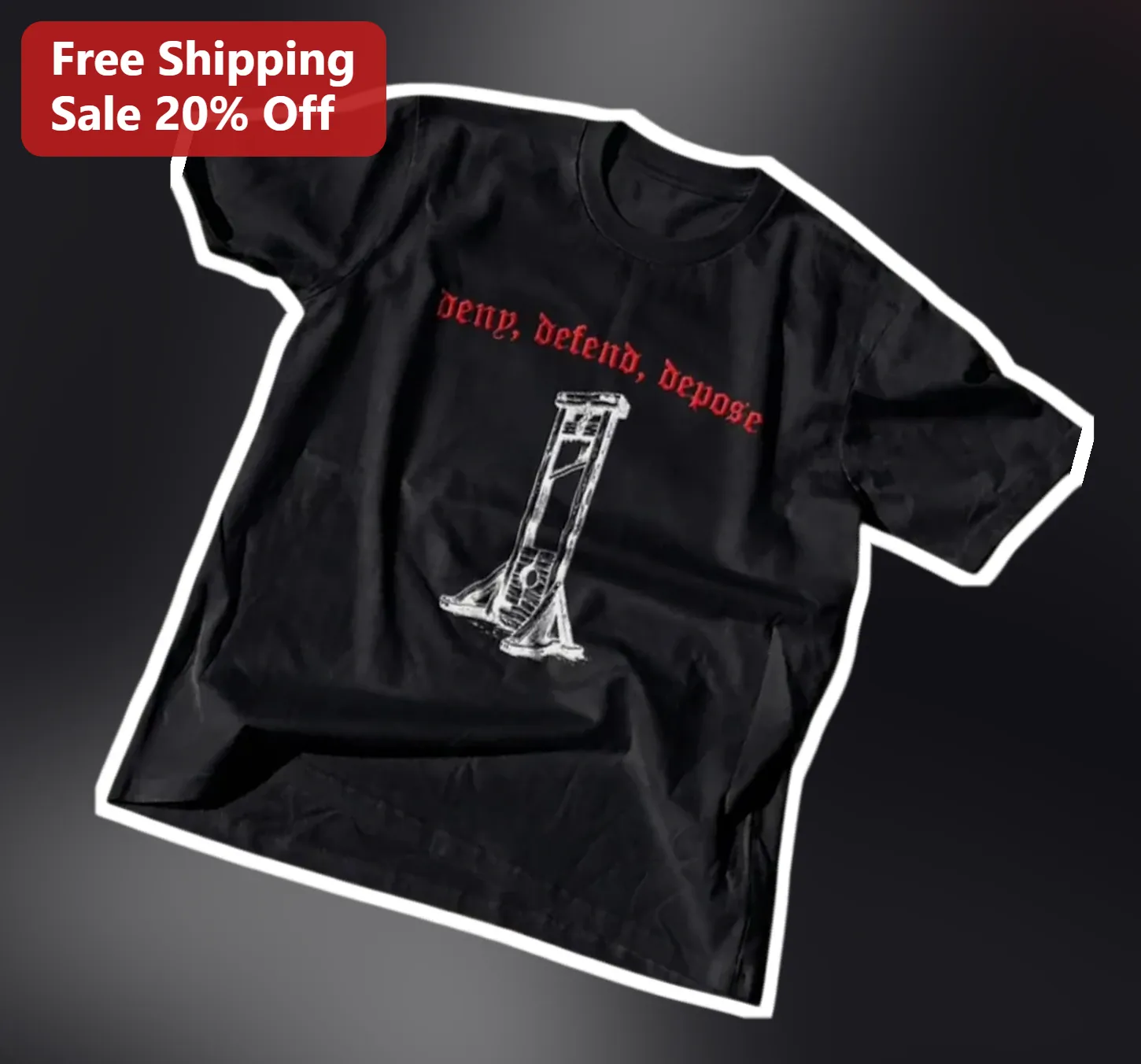 Deny Defend Depose Guillotine Graphic Tee Dark Humor Political Satire Shirt