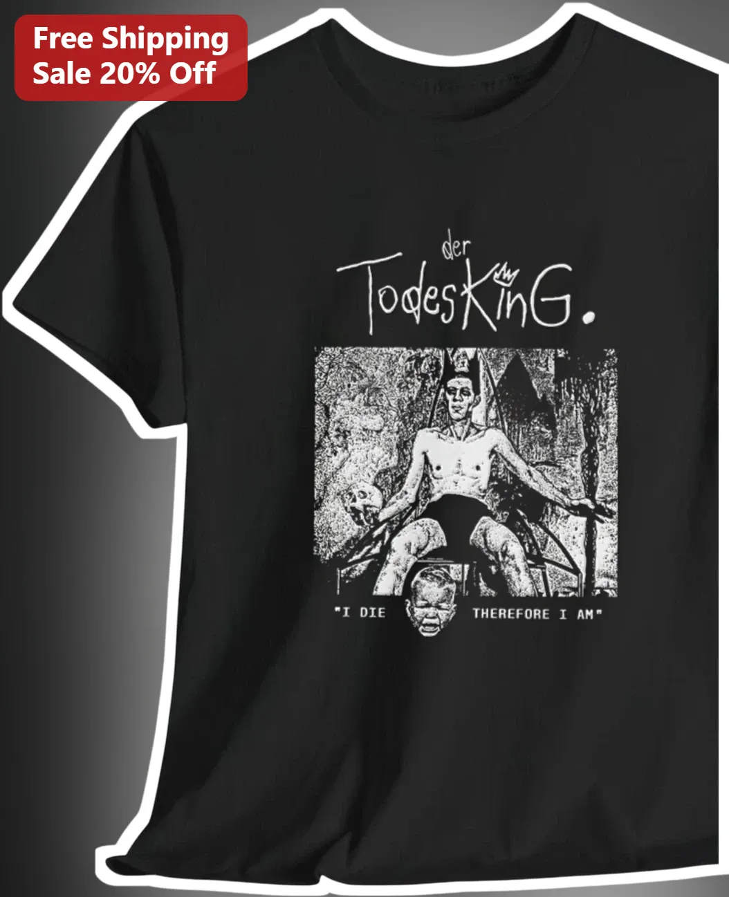 Der Todesking I Die Therefore I Am Graphic Tee Cult Horror Film Merch