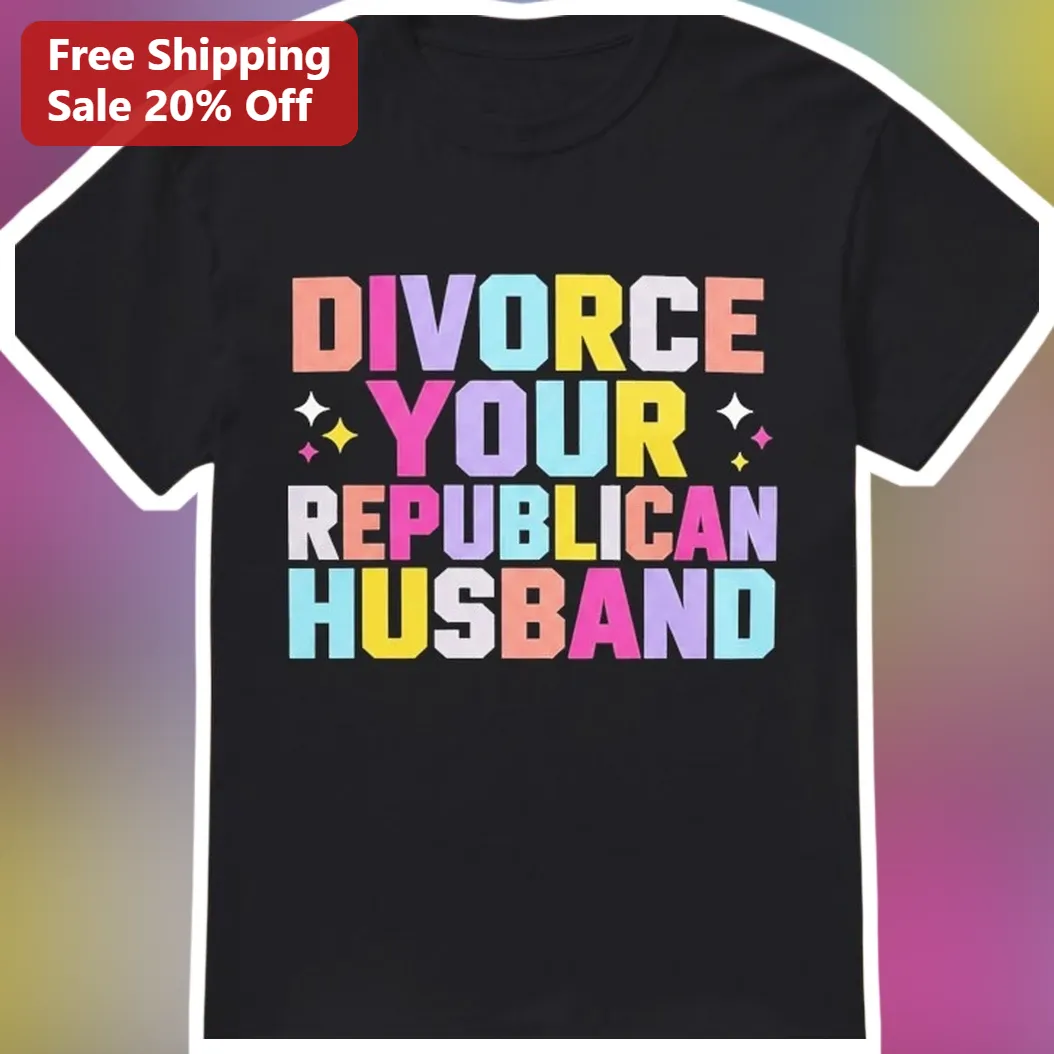 Divorce Your Republican Husband Tee Funny Feminist Political Protest Shirt for Women