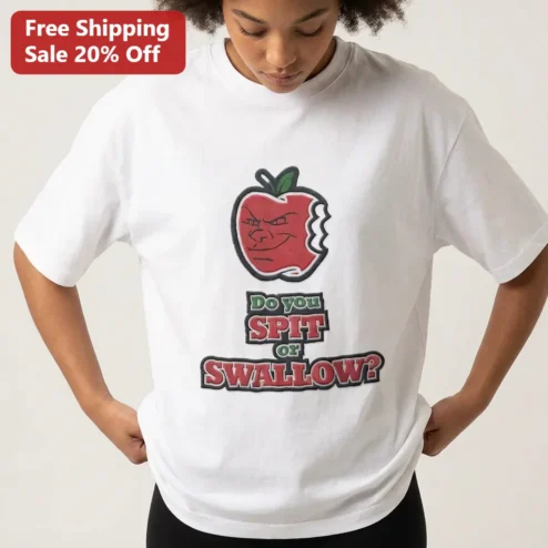 Do You Spit Or Swallow Tee, Funny Adult Humor Apple Graphic Shirt, Cheeky Suggestive Meme Gift for College Students
