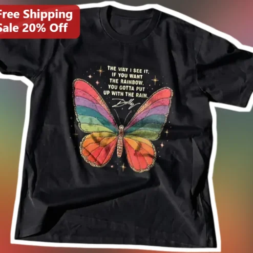 Dolly Parton Rainbow Butterfly Tee The Way I See It If You Want The Rainbow Quote Shirt