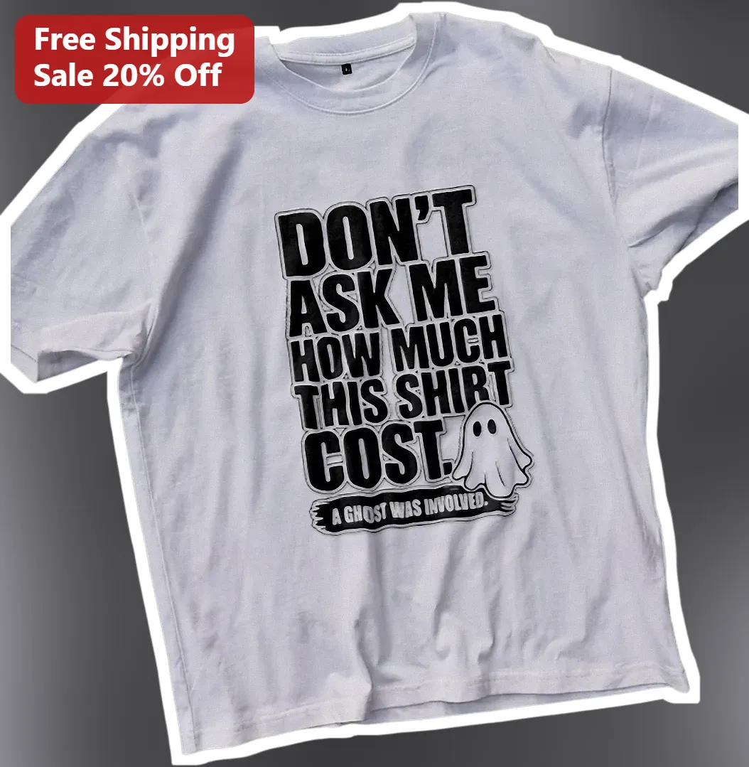 Don't Ask Me How Much This Shirt Cost A Ghost Was Involved Funny Halloween Tee