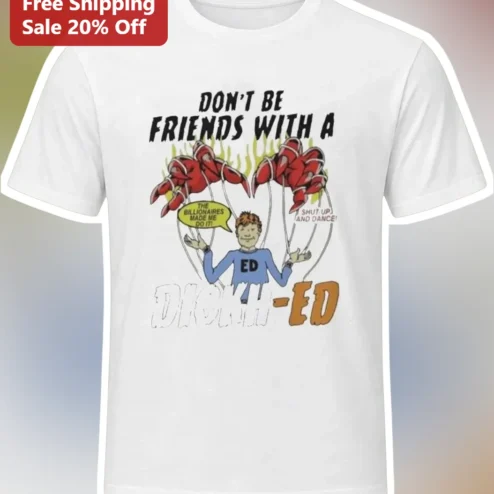 Don't Be Friends With A Dickhead Funny Friendship Quote Tee