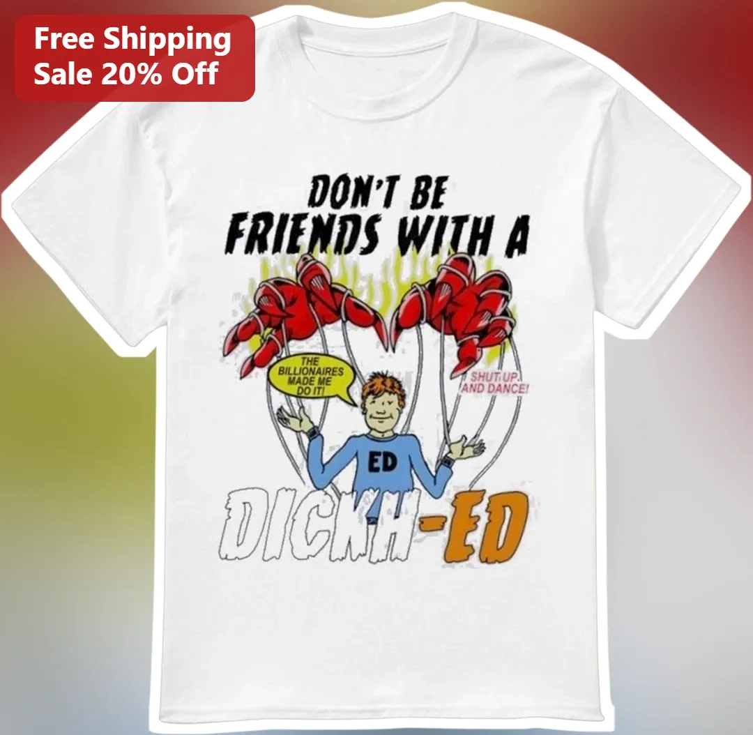 Don't Be Friends With A Dickhead Tee Political Satire Cartoon Graphic Shirt