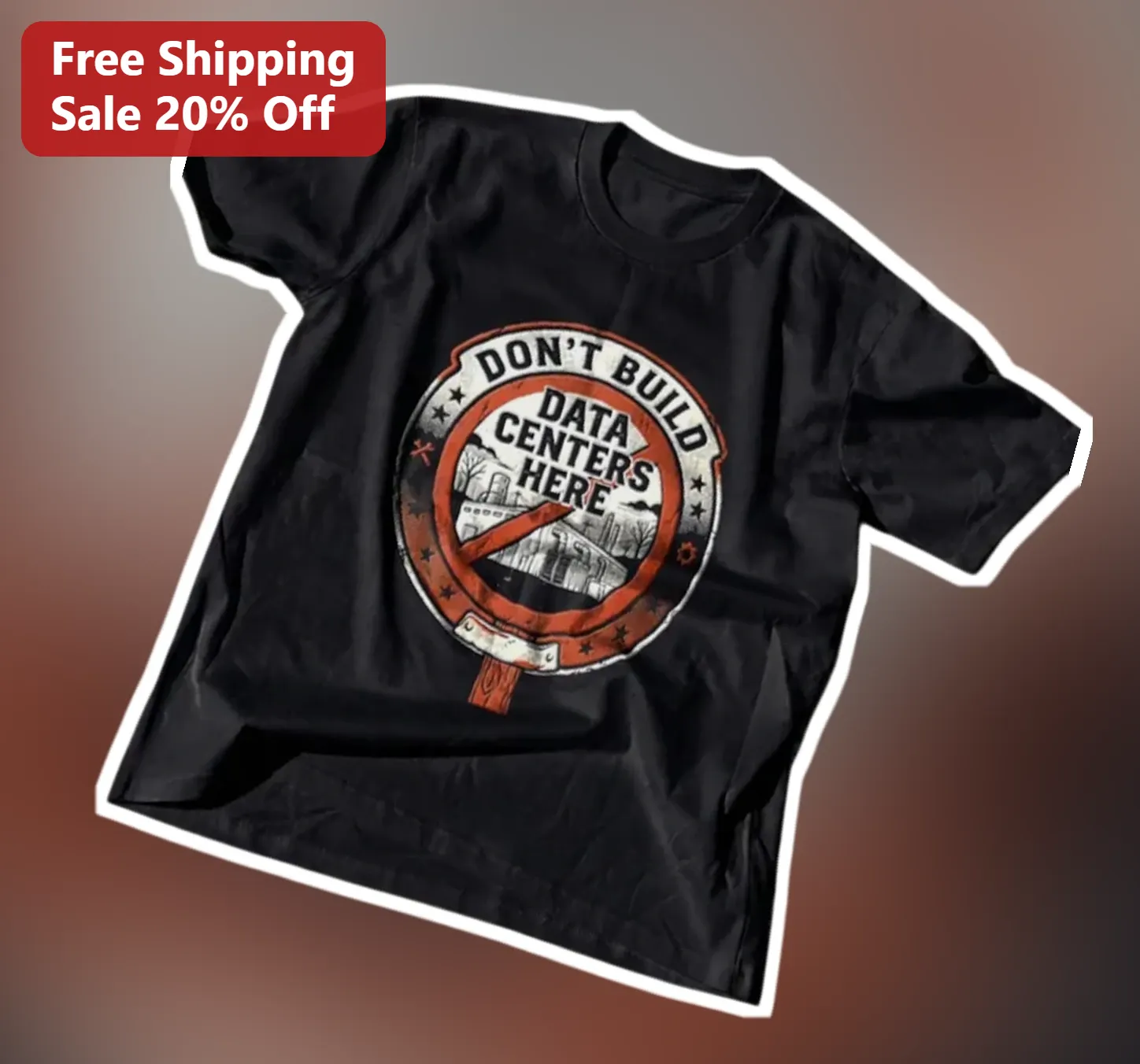 Don't Build Data Centers Here Tee Anti-Data Center Activism Apparel Protest Shirt
