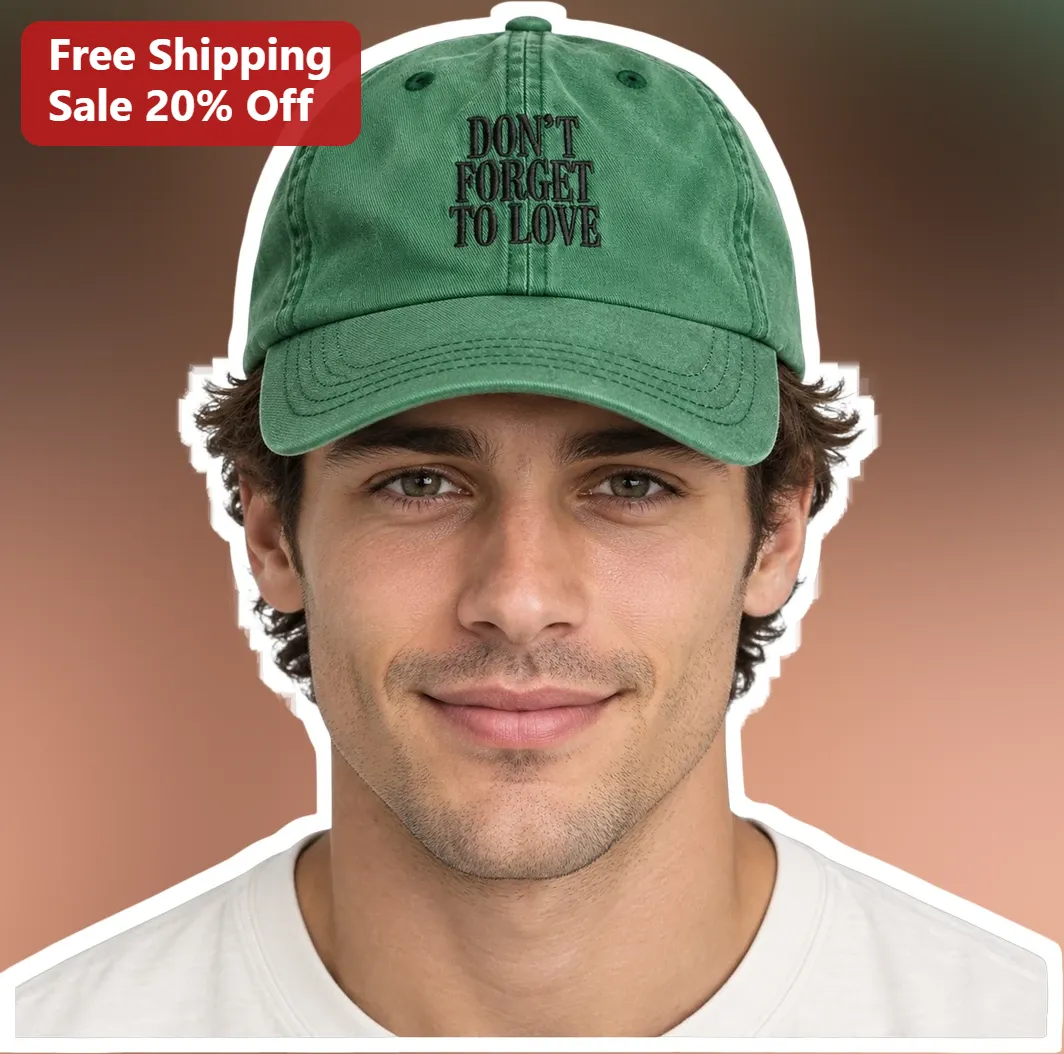 Don't Forget To Love Cap Vintage Sage Green Embroidered Dad Hat Positive Affirmation Quote Baseball Cap