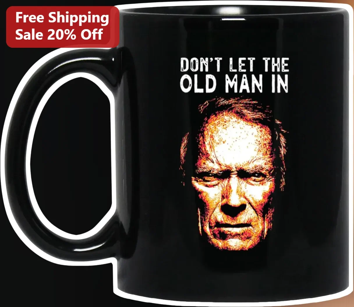 Don't Let the Old Man In Mug Clint Eastwood The Mule Movie Quote Gift for Men