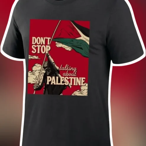 Don't Stop Talking About Palestine Graphic Tee Pro-Palestine Awareness Shirt Political Solidarity Gift