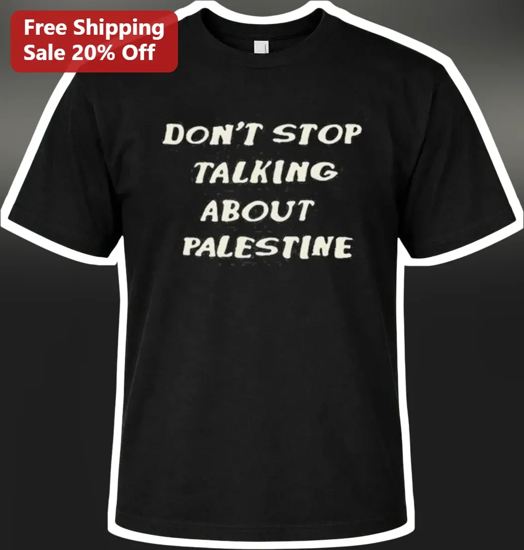 Don't Stop Talking About Palestine Tee Free Palestine Solidarity Activism Shirt