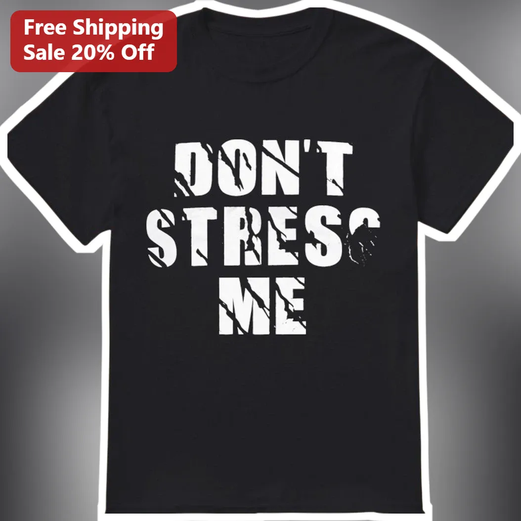 Don't Stress Me Funny Sarcastic Quote Distressed Typography Graphic Tee for Men Women