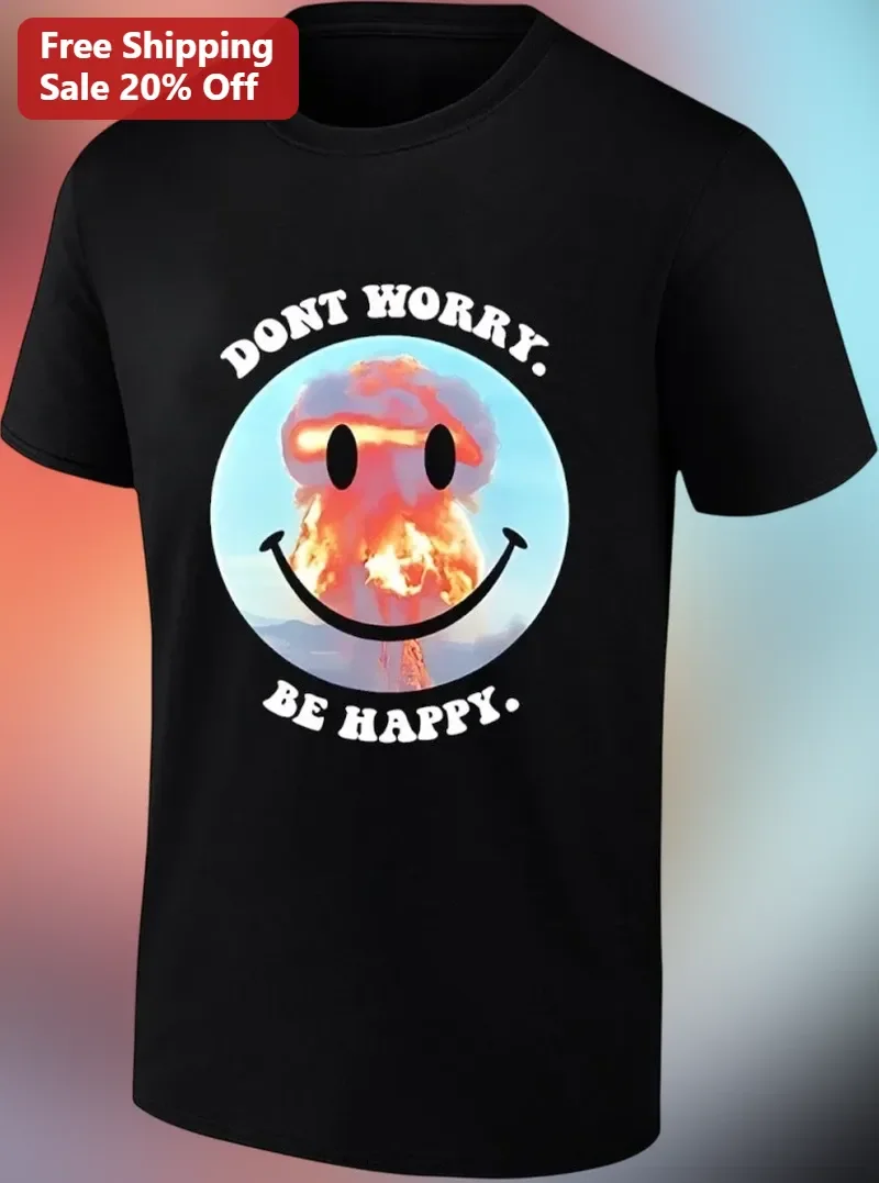 Dont Worry Be Happy Nuclear Smiley Face Graphic Tee Dark Humor Apocalyptic Gift
