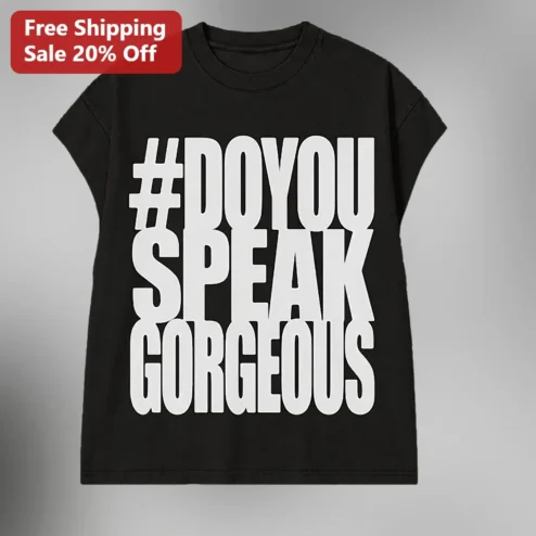 #DOYOU SPEAK GORGEOUS Graphic Tee Body Positivity Self Love Shirt for Women