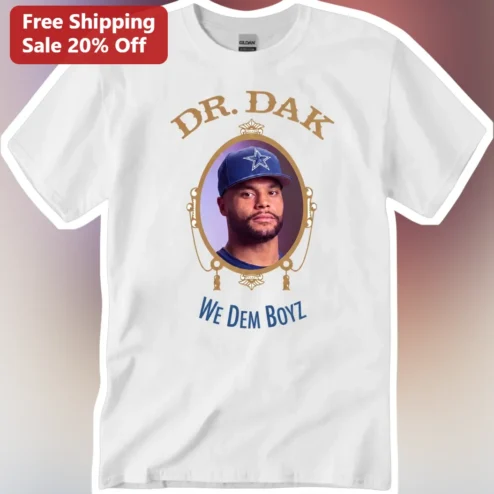Dr. Dak We Dem Boyz Graphic Tee Dallas Cowboys Fan Shirt