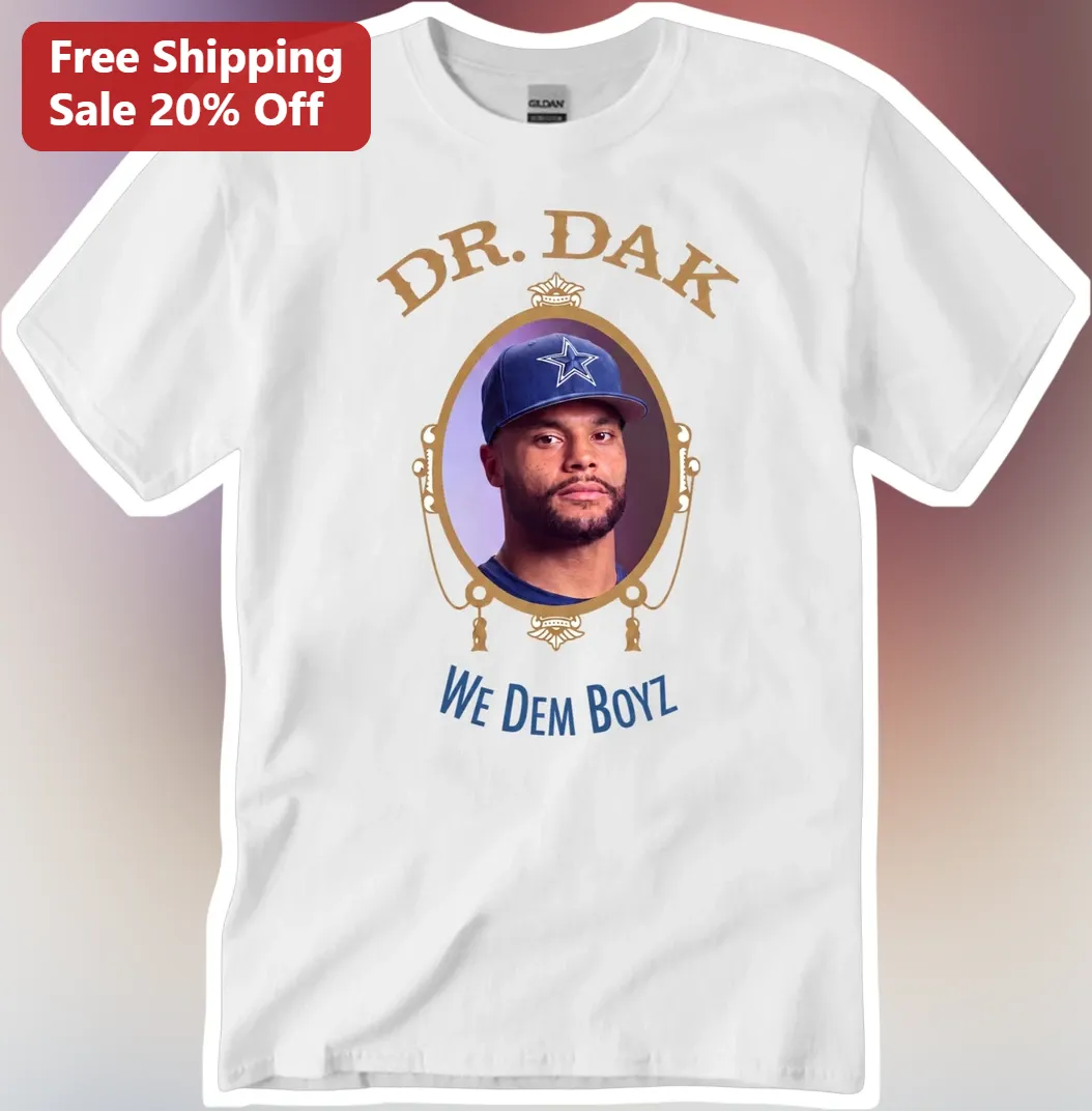 Dr. Dak We Dem Boyz Graphic Tee Dallas Cowboys Fan Shirt