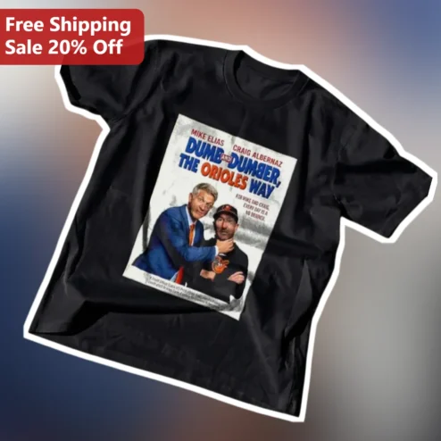 Dumb and Dumber The Orioles Way Tee Baltimore Orioles Fan Gift Retro Movie Parody Shirt