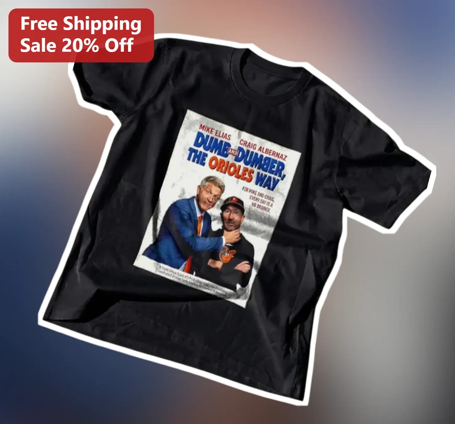 Dumb and Dumber The Orioles Way Tee Baltimore Orioles Fan Gift Retro Movie Parody Shirt