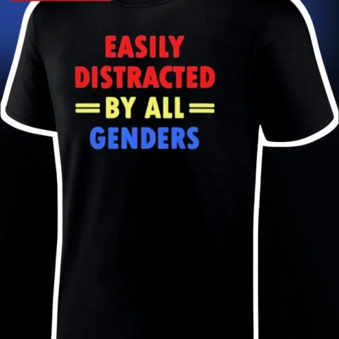 Easily Distracted By All Genders Tee Bisexual Pansexual Pride Humor Shirt Gift for Allies