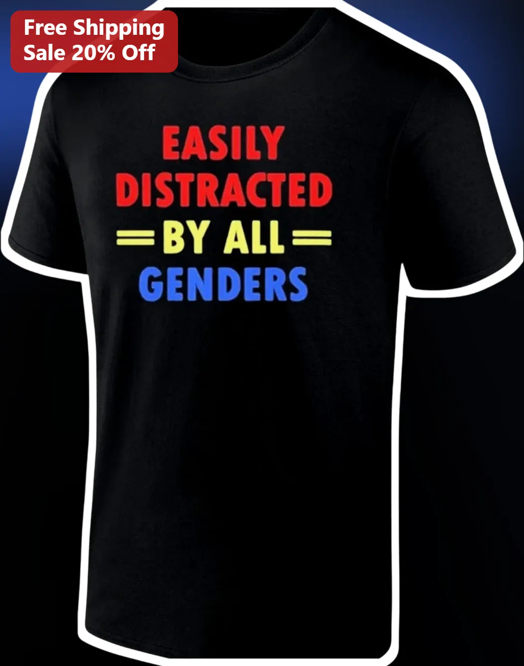 Easily Distracted By All Genders Tee Bisexual Pansexual Pride Humor Shirt Gift for Allies
