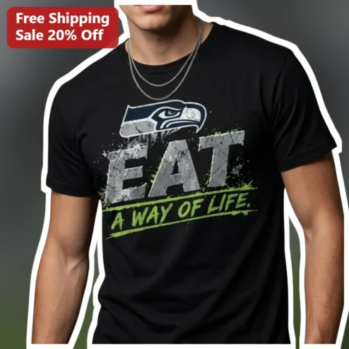 Eat A Way Of Life Seattle Seahawks Football Fan Graphic Tee