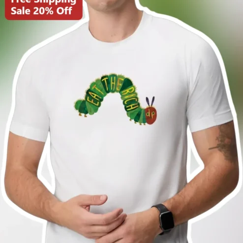 Eat The Rich Hungry Caterpillar Graphic Tee Anti Capitalist Protest Shirt