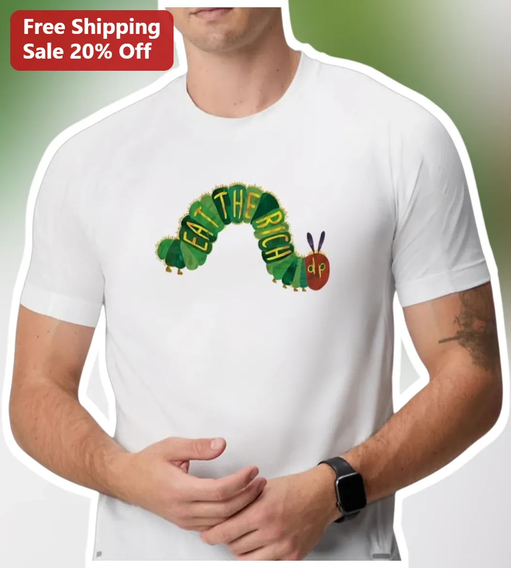 Eat The Rich Hungry Caterpillar Graphic Tee Anti Capitalist Protest Shirt
