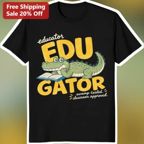 Educator EDU GATOR Swamp-Tested Classroom Approved Graphic Tee for Teachers