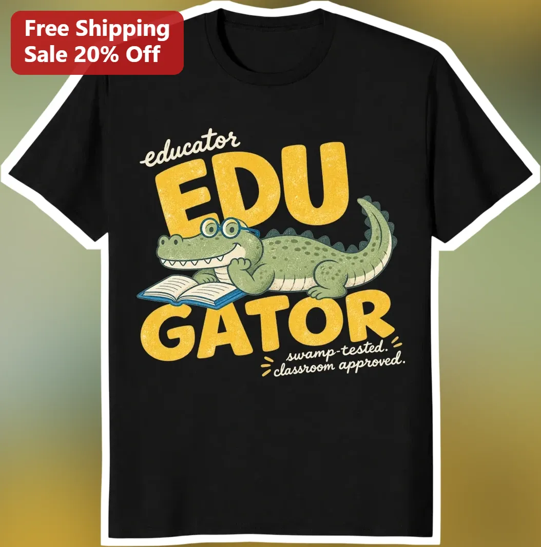 Educator EDU GATOR Swamp-Tested Classroom Approved Graphic Tee for Teachers