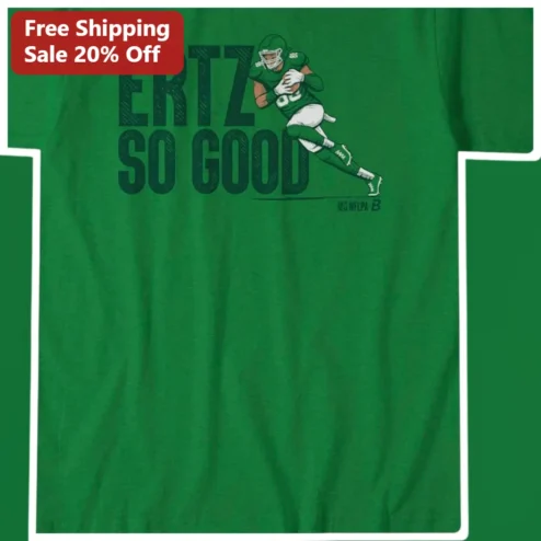 Ertz So Good Jake Ertz Philadelphia Eagles Fan Graphic Tee NFL Football Gift