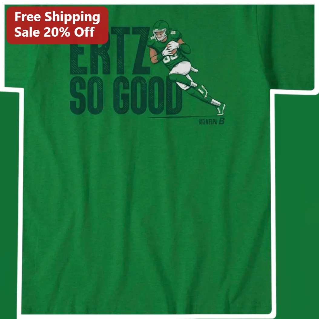 Ertz So Good Jake Ertz Philadelphia Eagles Fan Graphic Tee NFL Football Gift