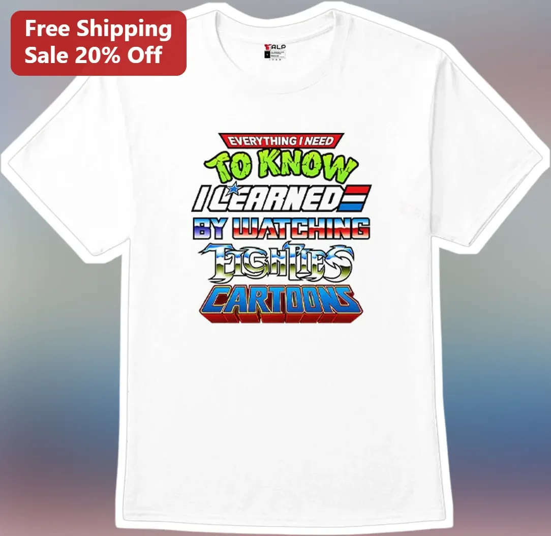 Everything I Need To Know I Learned By Watching Eighties Cartoons Retro Nostalgia Graphic Tee Gift for Men Women
