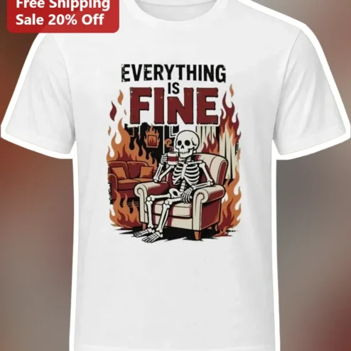 Everything Is Fine Skeleton Meme Graphic Tee Dark Humor Gift for Introverts