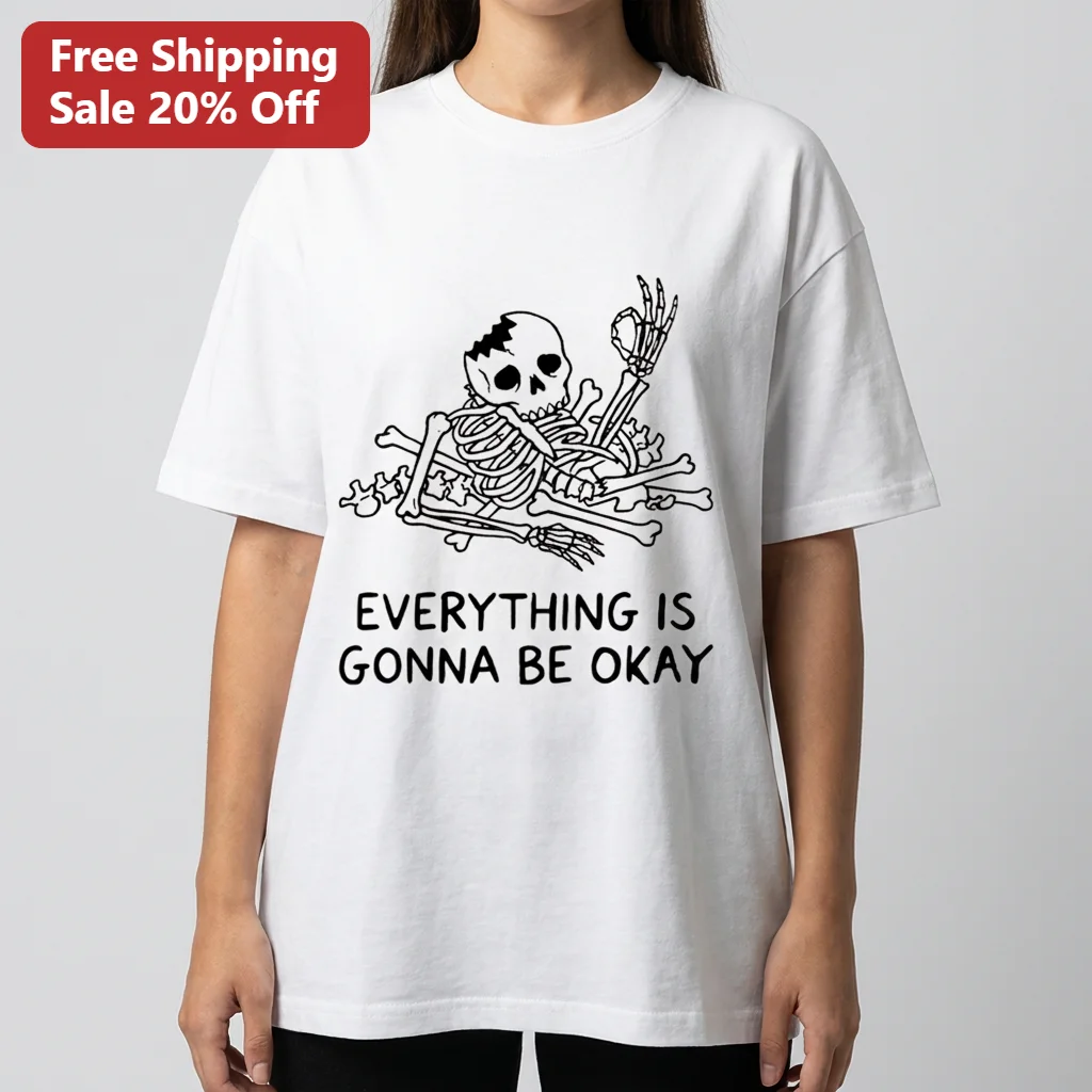 Everything Is Gonna Be Okay Broken Skeleton Tee Funny Dark Humor Ironic Graphic T-Shirt