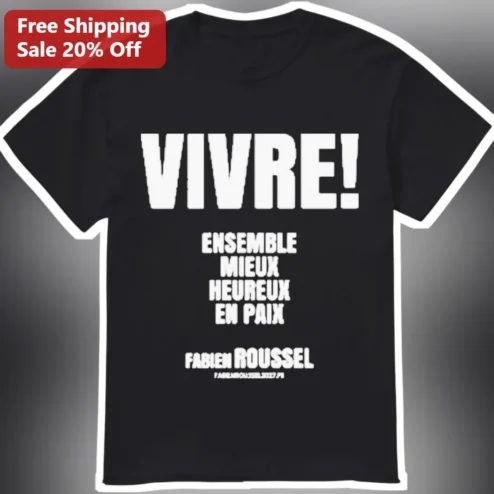 Fabien Roussel Vivre Ensemble Mieux Heureux En Paix Graphic Tee